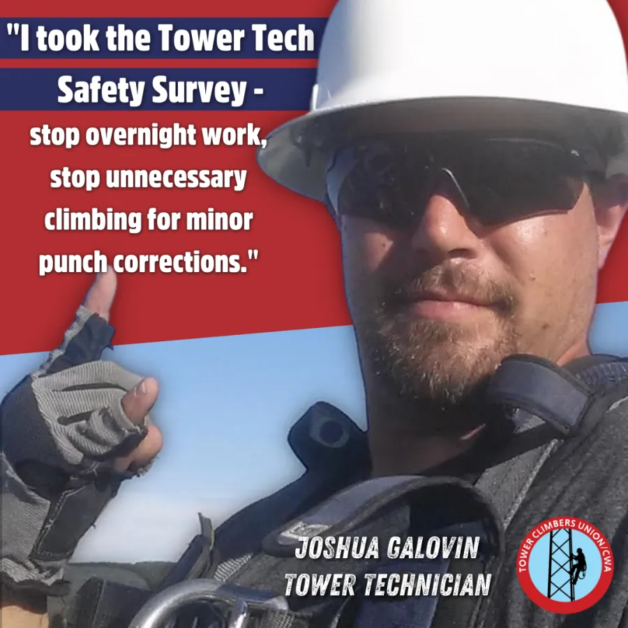 The Tower Climbers Union/CWA is asking tower climbers to fill out a safety survey so we can identify the top safety issues among climbers, publish a report on conditions, and advocate for change! Please take 5 minutes and share your thoughts - the more folks that complete the safety survey, the stronger our data is: https://survey.alchemer.com/s3/7090366/TCU-Safety-Survey